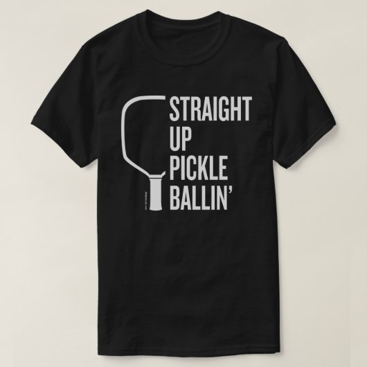 "Straight Up Pickle Ballin" Pickleball T-Shirt (Design voorkant)