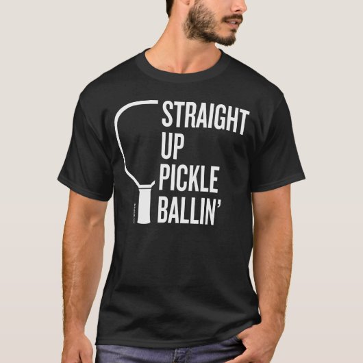 "Straight Up Pickle Ballin" Pickleball T-Shirt (Voorkant)