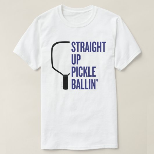 "Straight Up Pickle Ballin" Pickleball T-Shirt (Design voorkant)