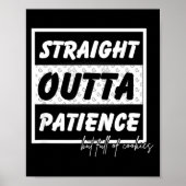 Straigt Outta Patience  Poster (Voorkant)