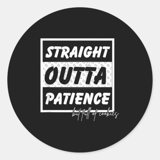 Straigt Outta Patience  Ronde Sticker (Voorkant)