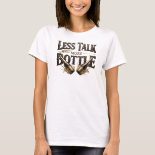 Strak oranje LESS TALK MORE BOTTLE Tekst ontwerp T-shirt