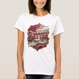Strak roze BETTER THAN YOU Statement Design T-shirt