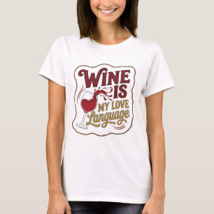 Strakke Rode WIJN IS MIJN LIEFDESTAAL Ontwerp T-shirt