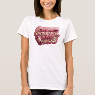 Strakke Roze GEef ME WIJN EN LIEFDE Draagbare Kuns T-shirt