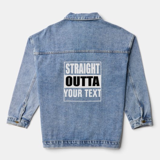 STRAKTE OUTTA - voeg hier jouw tekst/creëer eigen  Denim Jacket (Achterkant)