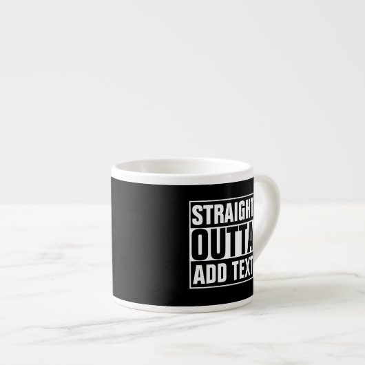 STRAKTE OUTTA - voeg hier jouw tekst/creëer eigen  Espresso Kop (Voorkant rechts)