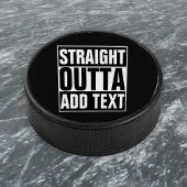 STRAKTE OUTTA - voeg hier jouw tekst/creëer eigen  Hockey Puck