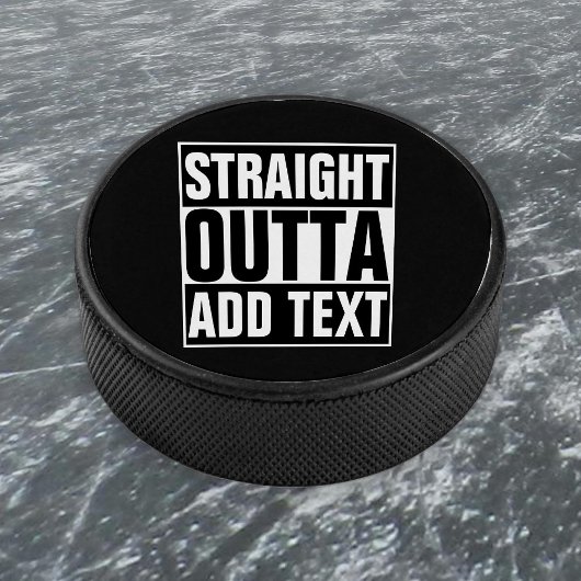 STRAKTE OUTTA - voeg hier jouw tekst/creëer eigen Hockey Puck