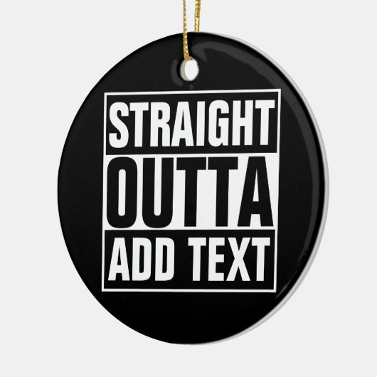 STRAKTE OUTTA - voeg hier jouw tekst/creëer eigen Keramisch Ornament (Links)