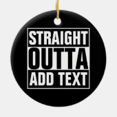 STRAKTE OUTTA - voeg hier jouw tekst/creëer eigen Keramisch Ornament (Achterkant)