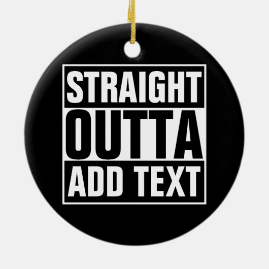 STRAKTE OUTTA - voeg hier jouw tekst/creëer eigen Keramisch Ornament (Achterkant)