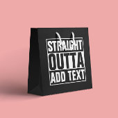 STRAKTE OUTTA - voeg hier jouw tekst/creëer eigen Large Cadeautasje