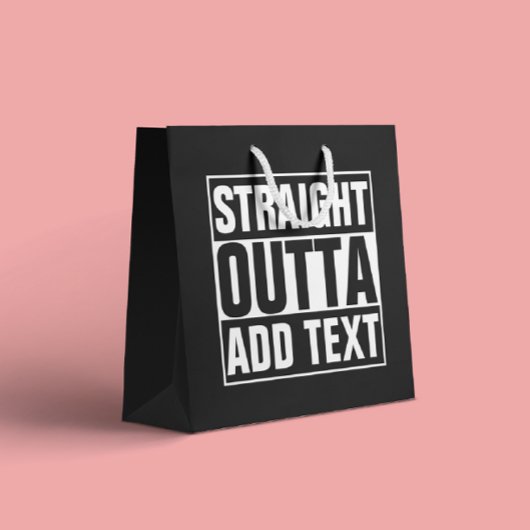 STRAKTE OUTTA - voeg hier jouw tekst/creëer eigen Large Cadeautasje