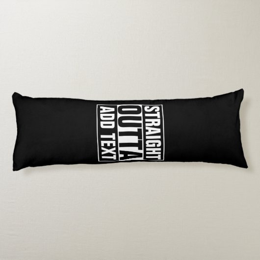 STRAKTE OUTTA - voeg hier jouw tekst/creëer eigen  Lichaamskussen (Achterkant)