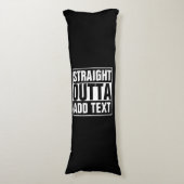 STRAKTE OUTTA - voeg hier jouw tekst/creëer eigen  Lichaamskussen (Voorkant Verticaal)