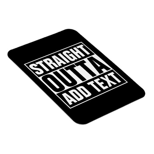 STRAKTE OUTTA - voeg hier jouw tekst/creëer eigen  Magneet (Rechterzijde)