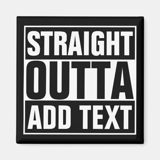 STRAKTE OUTTA - voeg hier jouw tekst/creëer eigen Magneet (Voorkant)