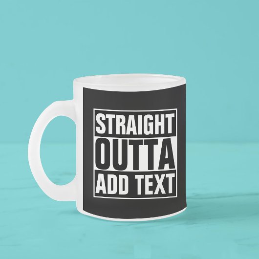 STRAKTE OUTTA - voeg hier jouw tekst/creëer eigen  Matglas Koffiemok