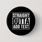 STRAKTE OUTTA - voeg hier jouw tekst/creëer eigen  Ronde Button 5,7 Cm (Voorkant)