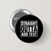 STRAKTE OUTTA - voeg hier jouw tekst/creëer eigen  Ronde Button 5,7 Cm (Voorkant /achterkant)