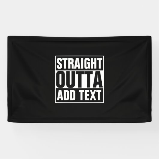 STRAKTE OUTTA - voeg hier jouw tekst/creëer eigen Spandoek (Horizontaal)