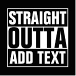 STRAKTE OUTTA - voeg hier jouw tekst/creëer eigen  Staand Fotobeeldje<br><div class="desc">STRAKTE OUTTA - voeg hier jouw tekst/creëer eigen toe</div>