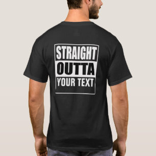 STRAKTE OUTTA - voeg hier jouw tekst/creëer eigen T-shirt
