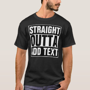 STRAKTE OUTTA - voeg hier jouw tekst/creëer eigen  T-shirt