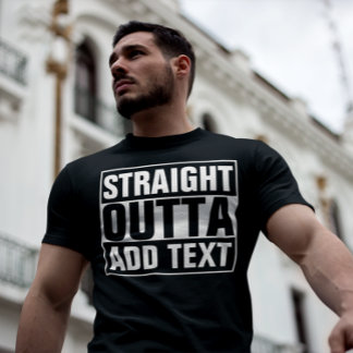 STRAKTE OUTTA - voeg hier jouw tekst/creëer eigen T-shirt