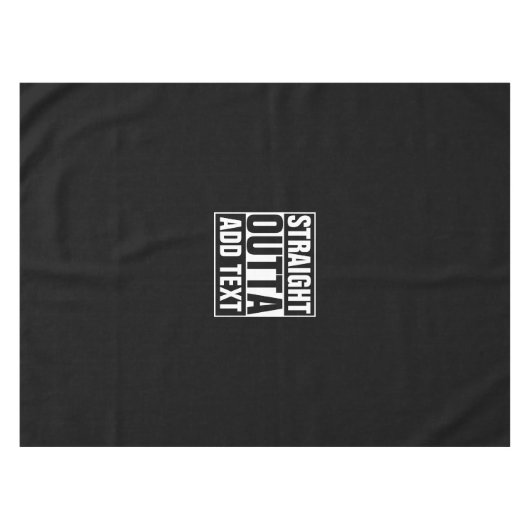 STRAKTE OUTTA - voeg hier jouw tekst/creëer eigen Tafelkleed (Voorkant (Horizontaal))