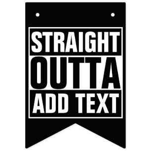 STRAKTE OUTTA - voeg hier jouw tekst/creëer eigen Vlaggetjes