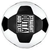 STRAKTE OUTTA - voeg hier jouw tekst/creëer eigen Voetbal (Gedraaid)