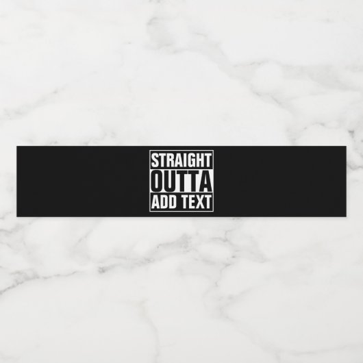 STRAKTE OUTTA - voeg hier jouw tekst/creëer eigen  Waterfles Etiket (Enkel label)