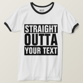 STRAKTE OUTTA - voeg Jouw tekst hier T-shirt toe