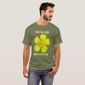Stralende boterbloem. Kop op, boterbloem. T-shirt (Voorkant volledig)