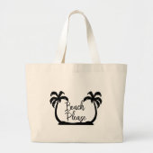 Strand Alsjeblieft Grappig Gezegde Zon Zomer Grote Tote Bag (Voorkant)