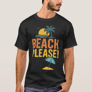 Strand Alsjeblieft Grappige Zomer Sarcastische Str T-shirt