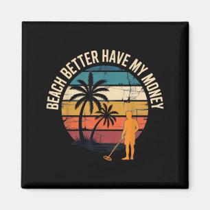 Strand moet mijn geld hebben Funny strandliefhebbe Magneet