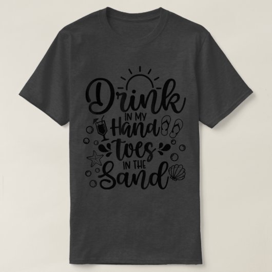 Strand Zomer Vakantie Drank in Mijn Hand Tenen in T-shirt (Design voorkant)