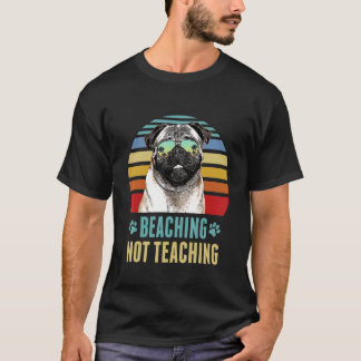 Stranden Niet Lesgeven Pug Hond Leraar Zomer T-shirt