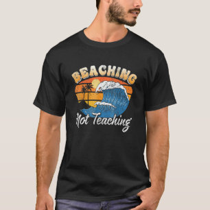 Stranden Niet Lesgeven Vakantie Zomer ende Leraar T-shirt
