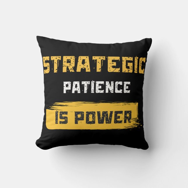 strategic patience is power. philosophical quotes kussen (Voorkant)