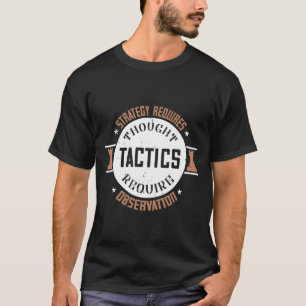 Strategie vereist gedachte, tactiek vereist observ t-shirt