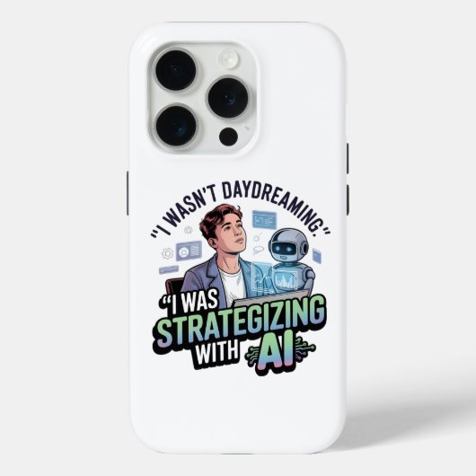 Strategieën met AI – Grappige Dagdromen Slogan Case-Mate iPhone Case (Achterkant)