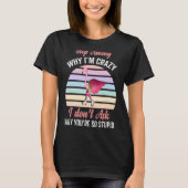 Strawberry Flamingo Stop met vragen waarom ik gek  T-shirt (Voorkant)