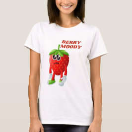 Strawberry Funny Moody Pun T-shirt