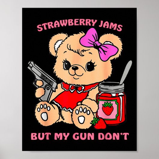 Strawberry Jams But My Gun Don't Funny Teddy Bear  Poster (Voorkant)
