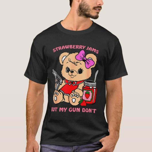 Strawberry Jams But My Gun Don't Funny Teddy Bear  T-shirt (Voorkant)