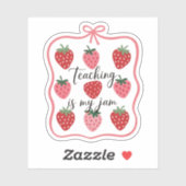 Strawberry Lover Teacher Teaching is My Jam  Sticker (Vel)